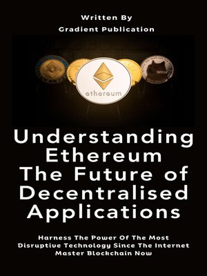 cover image of Understanding Ethereum the Future of Decentralised Applications